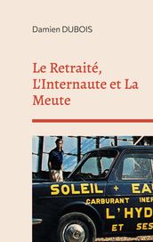 Le Retraité, L Internaute et La Meute