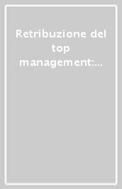 Retribuzione del top management: incentivi, carriera e governance