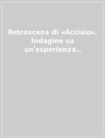 Retroscena di «Acciaio». Indagine su un'esperienza cinematografica di G. Francesco Malipiero