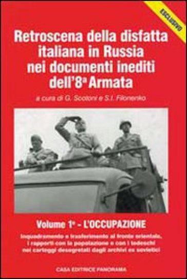 Retroscena della disfatta italiana in Russia nei documenti inediti dell'8ª armata (2 vol.) - Giorgio Scotoni - Sergej I. Filonenko