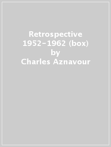 Retrospective 1952-1962 (box) - Charles Aznavour