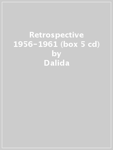 Retrospective 1956-1961 (box 5 cd) - Dalida
