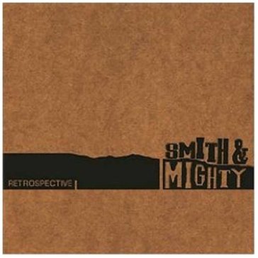 Retrospective - Smith & Mighty