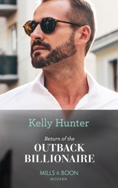 Return Of The Outback Billionaire (Billionaires of the Outback, Book 1) (Mills & Boon Modern)
