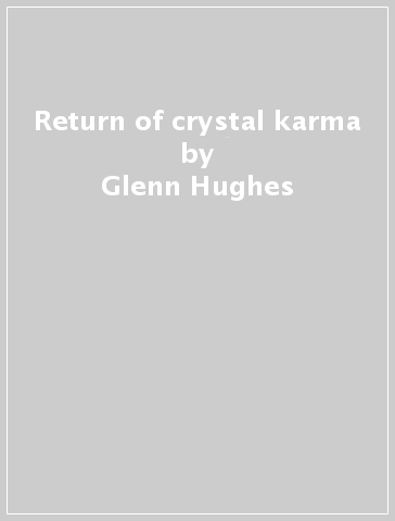 Return of crystal karma - Glenn Hughes