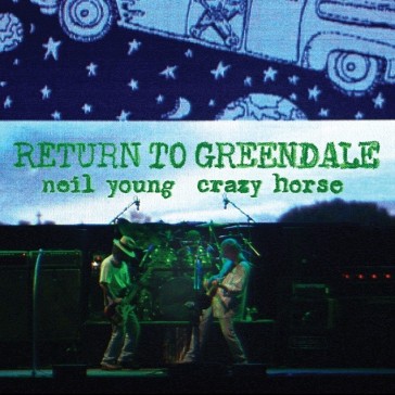 Return to greendale live - Neil Young