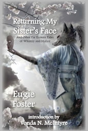 Returning My Sister s Face and Other Far Eastern Tales of Whimsy and Malice