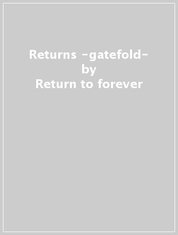 Returns -gatefold- - Return to forever