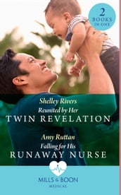 Reunited By Her Twin Revelation / Falling For His Runaway Nurse: Reunited by Her Twin Revelation / Falling for His Runaway Nurse (Mills & Boon Medical)