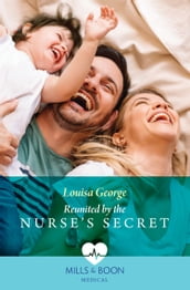 Reunited By The Nurse s Secret (Rawhiti Island Medics, Book 2) (Mills & Boon Medical)