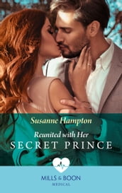 Reunited With Her Secret Prince (Mills & Boon Medical)