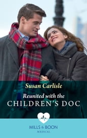 Reunited With The Children s Doc (Atlanta Children s Hospital, Book 1) (Mills & Boon Medical)