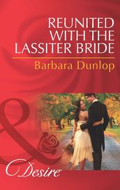 Reunited with the Lassiter Bride (Mills & Boon Desire) (Dynasties: The Lassiters, Book 7)