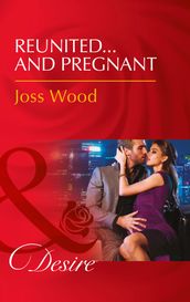 ReunitedAnd Pregnant (The Ballantyne Billionaires, Book 2) (Mills & Boon Desire)