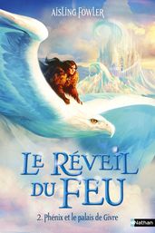 Le Réveil du feu - Tome 2 Phénix et le palais de Givre