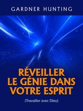 Réveiller le Génie dans votre Esprit (Traduit)