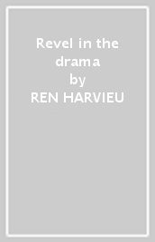 Revel in the drama