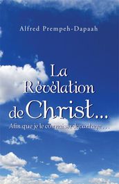 La Révélation De ChristAfin Que Je Le Connaisse Davantage...