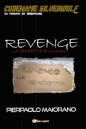 Revenge. La vendetta di un amico. Codename: Silverwolf. Un passato da dimenticare