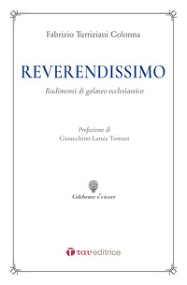 Reverendissimo. Rudimenti di galateo ecclesiastico - Fabrizio Turriziani Colonna