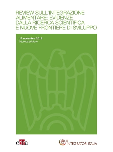 Review sull'integrazione alimentare: evidenze dalla ricerca scientifica e nuove frontiere di sviluppo 2 ed. - Franca Marangoni - Patrizia Restani - Lorenzo Morelli - Antonio Gasbarrini - Lucrezia Laterza - Domenico Careddu - Vincenzo De Leo - Antonella Biscione - Andrea Poli - Giovanni Scapagnini - Sergio Davinelli