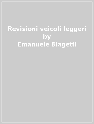 Revisioni veicoli leggeri - Emanuele Biagetti - Francesco Pastore
