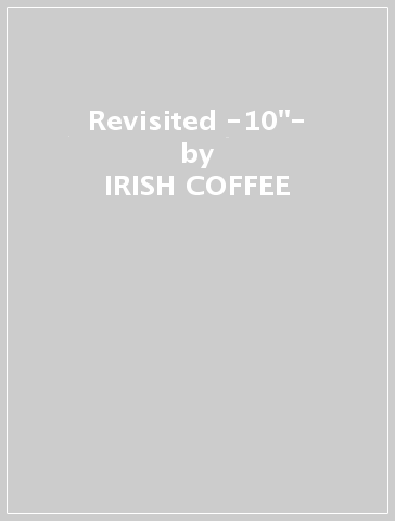 Revisited -10"- - IRISH COFFEE