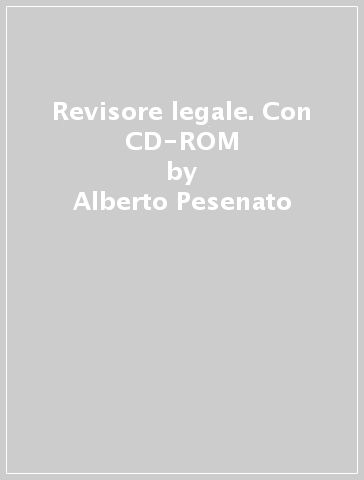 Revisore legale. Con CD-ROM - Alberto Pesenato