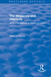 Revival: The Megacorp and Oligopoly: Micro Foundations of Macro Dynamics (1981)