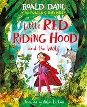 Revolting Rhymes: Little Red Riding Hood and the Wolf