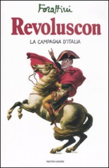 Revoluscon. La campagna d'Italia - Giorgio Forattini