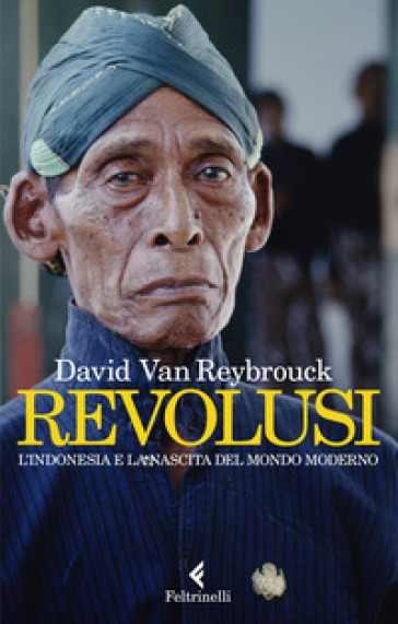 Revolusi. L'Indonesia e la nascita del mondo moderno - David van Reybrouck
