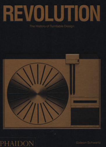 Revolution. The history of turntable design. Ediz. illustrata - Gideon Schwartz