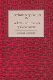 Revolutionary Politics and Locke s Two Treatises of Government