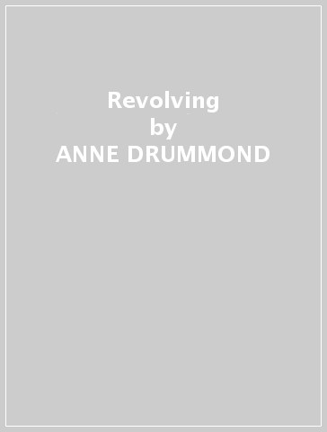 Revolving - ANNE DRUMMOND