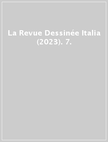 La Revue Dessinée Italia (2023). 7.