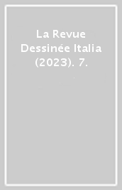 La Revue Dessinée Italia (2023). 7.