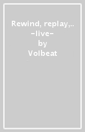 Rewind, replay,.. -live-