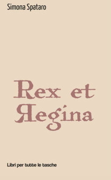 Rex et regina - Simona Spataro