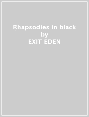 Rhapsodies in black - EXIT EDEN
