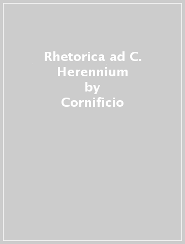 Rhetorica ad C. Herennium - Cornificio