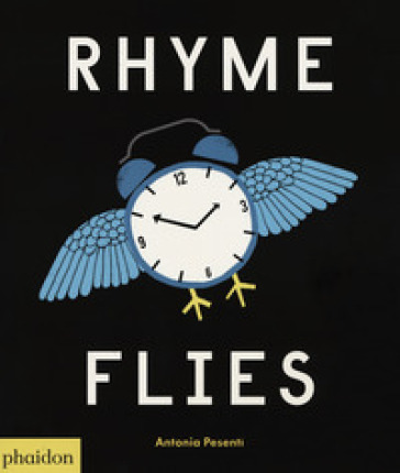 Rhyme flies. Ediz. a colori - Antonia Pesenti