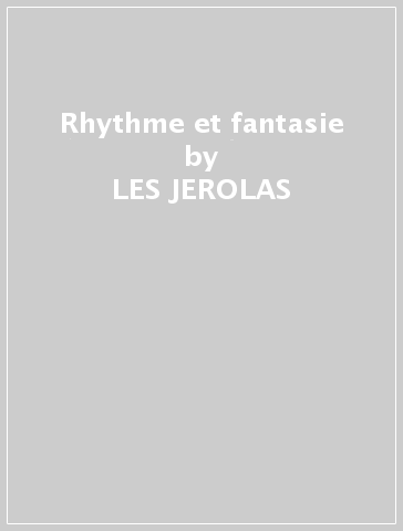 Rhythme et fantasie - LES JEROLAS