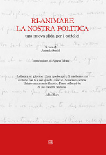 Ri-animare la nostra politica, una nuova sfida per i cattolici