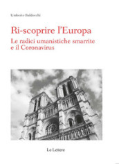 Ri-scoprire l Europa. Le radici umanistiche smarrite e il Coronavirus