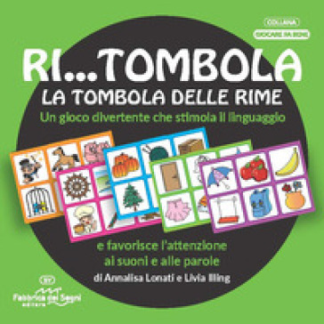 Ri... tombola. La tombola delle rime. Con Gioco - Annalisa Lonati - Livia Illing