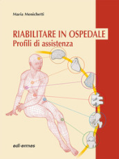 Riabilitare in ospedale. Profili di assistenza