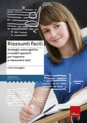 Riassunti facili. Strategie metacognitive e modelli operativi per imparare a riassumere testi