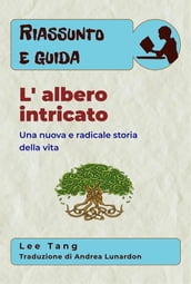 Riassunto E Guida - L  Albero Intricato