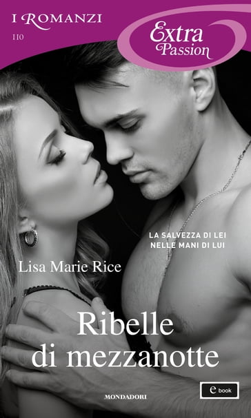 Ribelle di mezzanotte (I Romanzi Extra Passion) - Lisa Marie Rice